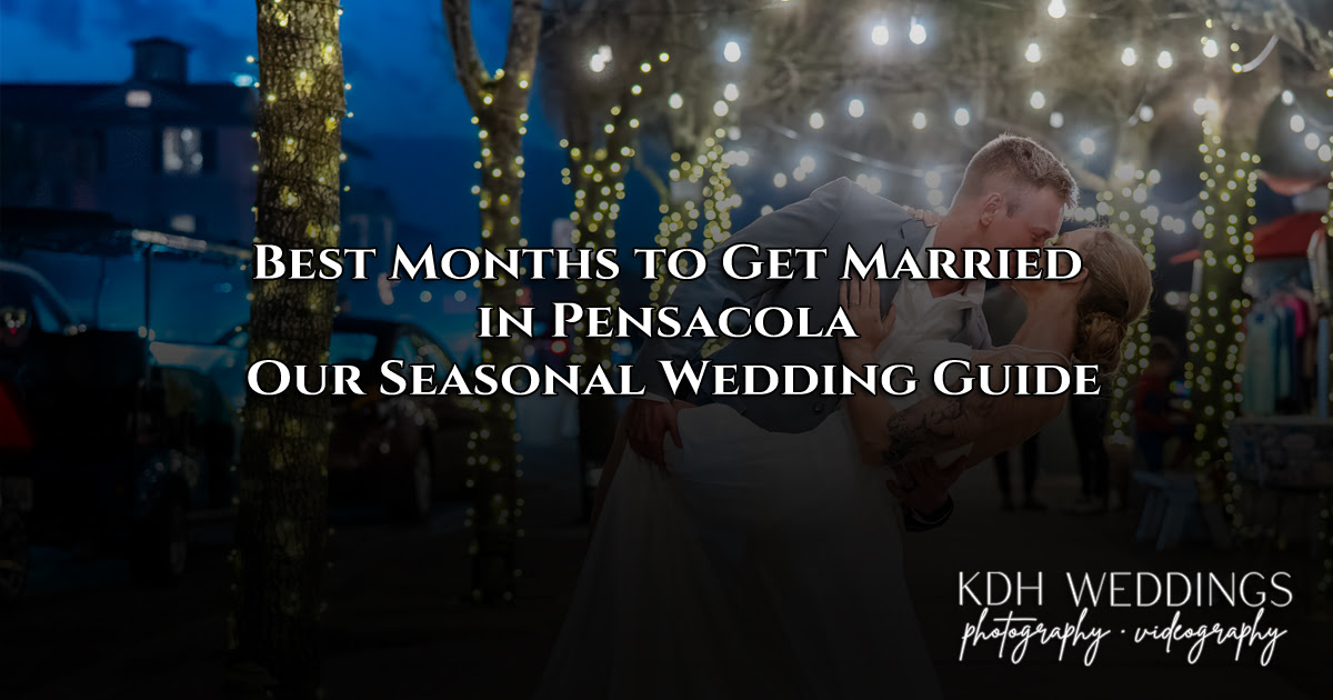 Best Months to Get Married in Pensacola Seasonal Wedding Guide
