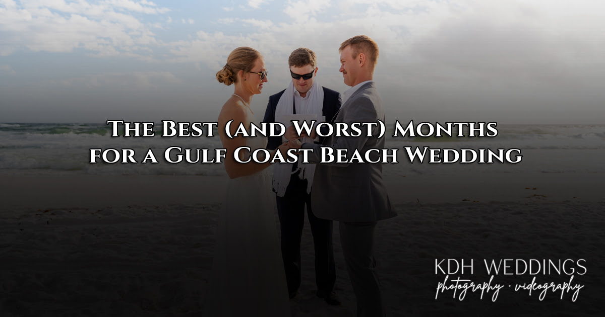 Beach wedding planning advice and tips The Best (and Worst) Months for a Gulf Coast Beach Wedding