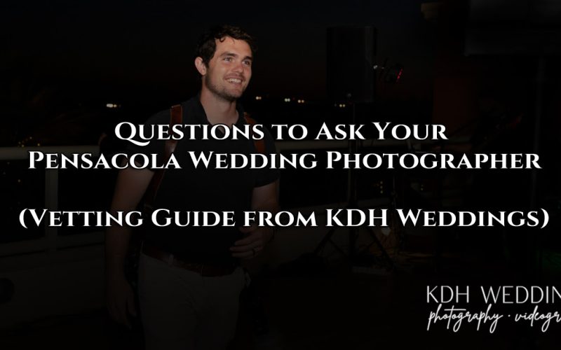Questions to Ask Your Pensacola Wedding Photographer